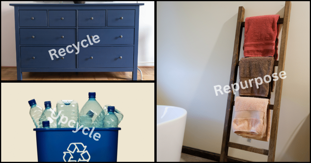 Recycle, Upcycle, Repurpose.